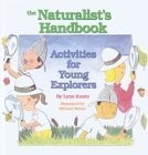 The Naturalist's Handbook: Activities for Young Explorers - Kuntz, Lynn - Go...