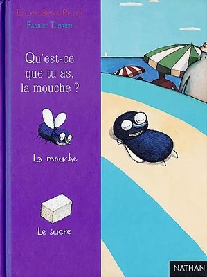 Qu'est-ce que tu as, la mouche ?, Evelyne Brisou-Pellen et  Fabrice Turrier