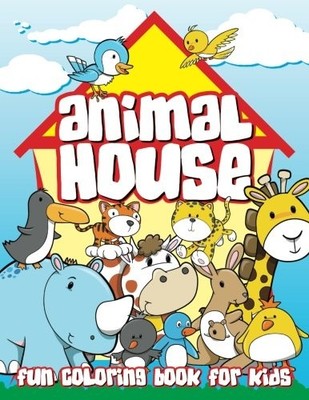ANIMAL HOUSE - FUN COLORING BOOK FOR KIDS (SUPER FUN By Coloring Lilt Kids Books