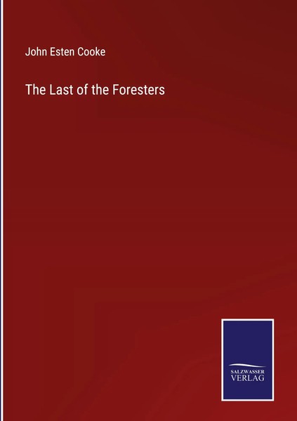John Esten Cooke | The Last Of The Foresters | Buch | Englisch (2024)-image