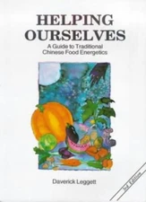 Helping Ourselves: Guide to Traditional Chinese Food Energetics 