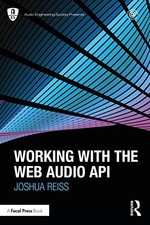 Working with the Web Audio API (Audio Engineering Society Presents), Reiss..