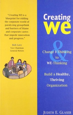 Creating We: Change I-Thinking to WE-Thinking & Build a Healthy, Thriving Or...