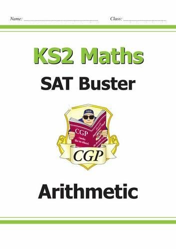 New KS2 Maths SAT Buster: Arithmetic - For the 2016 SATS & Beyond By CGP Books