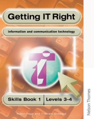 Getting IT Right - ICT Skills Students' Book 1 (Levels 3-4),Alis