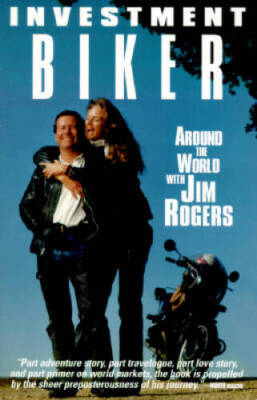 Investment Biker: Around the World with Jim Rogers - Paperback - VERY GOOD