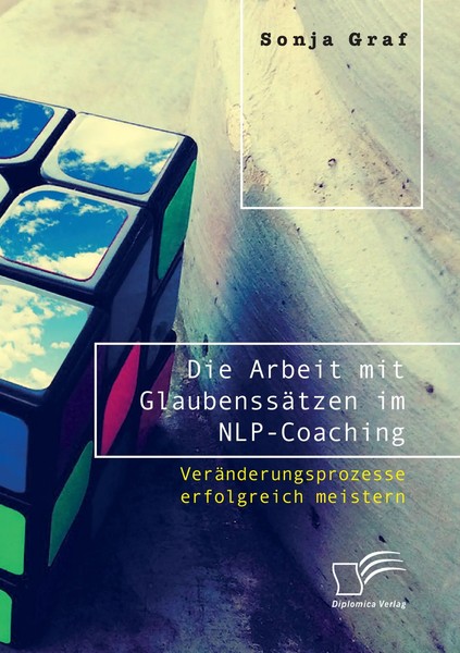Die Arbeit Mit GlaubenssäTzen Im Nlp-Coaching. VeräNderungsprozesse...-image