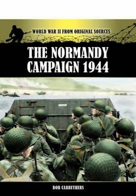 The Normandy Campaign 1944 by Bob Carruthers: New