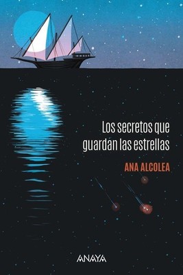 Los secretos que guardan las estrellas Ana Alcolea