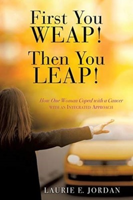 Jordan - First You Weep! Then You Leap!  How One Woman Coped with  Can - E555z