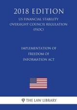 Implementation Of Freedom Of Information Act (Us Financial Stability Oversi...