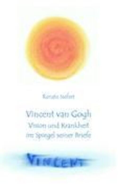 Thumbnail - Vincent Van Gogh - Vision Und Krankheit Spiegel Seiner Briefe |