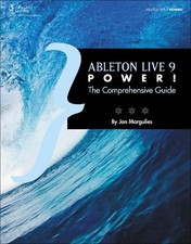 Ableton Live 9 Power Complete Guide, Jon Margulies