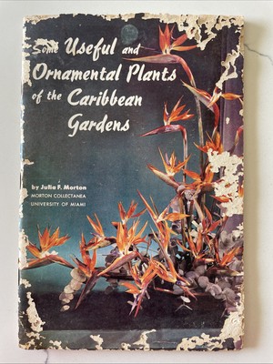 Some Useful & Ornamental Plants of the Caribbean Garden by Julia F. Morton 1955