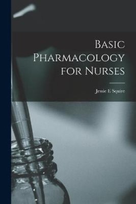 Basic Pharmacology for Nurses by Squire, Jessie E.