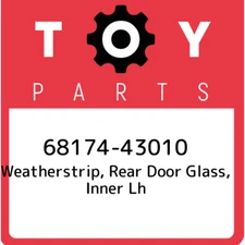 68174-43010 Toyota Weatherstrip, rear door glass, inner lh 6817443010, New Genui