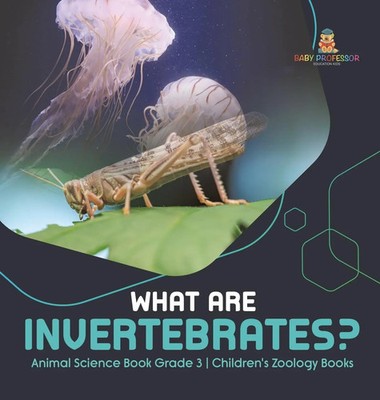 Baby | What Are Invertebrates? Animal Science Book Grade 3 Children's Zoology...