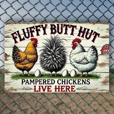 Funny Chicken Tin Metal Signs "Fluffy Butt Hut  Pampered Chickens Live Here"