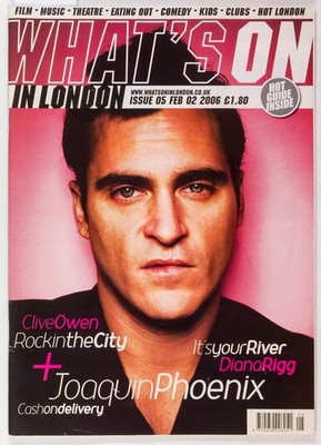 JOAQUIN PHOENIX DIANA RIGG ANTONY COSTA What's On magazine London February 2006