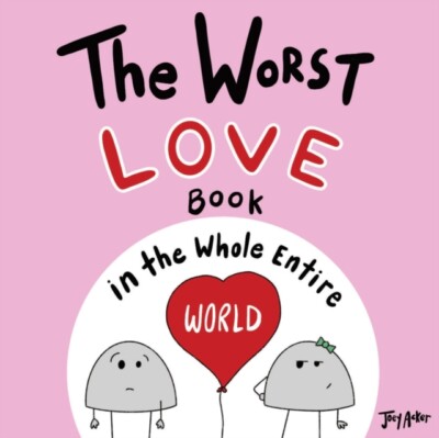 Acker - Worst Love Book in the Whole Entire World - New paperback or s - X555z