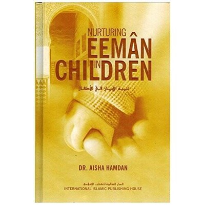 Nurturing Eeman in Children By Dr Aisha Hamdan - Hardcover - GOOD