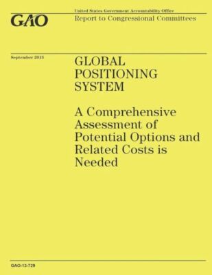Global Positioning System: A Comprehensive Assessment Of Potential Options ...