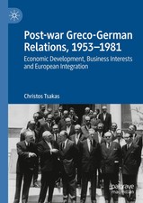 Post-war Greco-German Relations, 1953-1981 Christos Tsakas Taschenbuch xx 2023