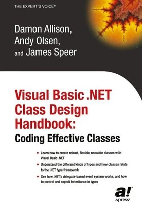 Visual Basic .NET Class Design Handbook: Coding Effective Classes (Expert's Voic