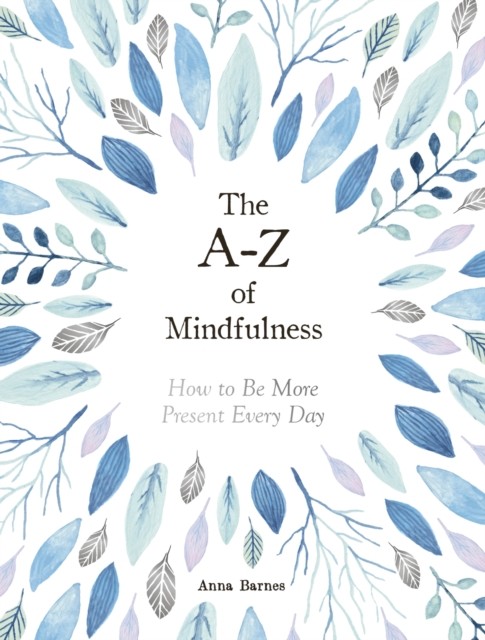 The A-Z of Mindfulness by Anna Barnes (Hardback Book) - Image 6
