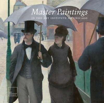 MASTER PAINTINGS IN THE ART INSTITUTE OF CHICAGO By James Cuno - Hardcover *VG+*
