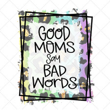 Sublimation Print Good Moms Ready to Press Heat Transfer
