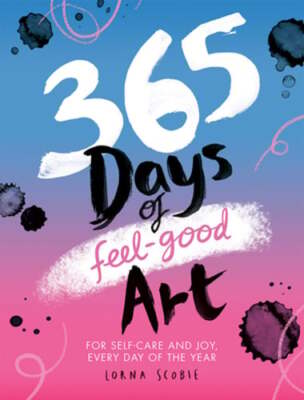 365 Days of Feel-good Art: For Self-Care and Joy, Every Day of the Year: Used