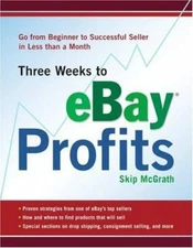 Three Weeks to Ebay Profits : Go from Beginner to Successful Seller - B