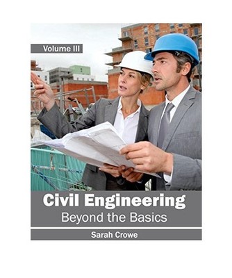 Civil Engineering: Beyond the Basics [Volume III]: Beyond the Basics 