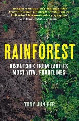 Rainforest: Dispatches from Earth's Mos... by Juniper, Tony Paperback / softback