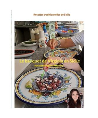 Le banquet de Virginia en Sicile: Recettes traditionnelles de Sicile, Natacha Mi