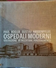 ospedali moderni - Vogler, hassenpflug. -editrice internazionali arti e scienze.