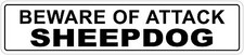  Aluminum Beware Of Attack Sheepdog 4" x 18" Funny Metal Novelty Sign