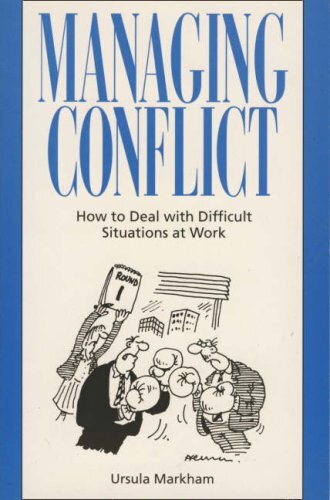 Managing Conflict: How to deal with difficult situations at work (Thorsons busi