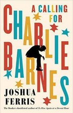 A Calling for Charlie Barnes - Paperback By Ferris  Joshua - VERY GOOD