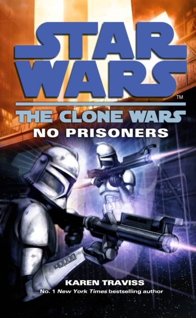 Star Wars The Clone Wars  No Prisoners by Karen Traviss PAPERBACK 9780099533207