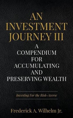 An Investment Journey III by Frederick A.A. Wilhelm Paperback Book