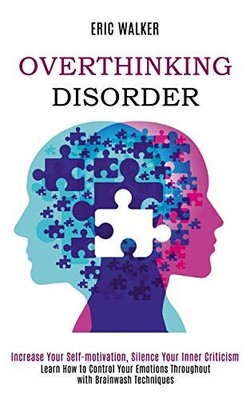 Overthinking Disorder: Increase Your Self-motivation, Silence ...  (paperback)