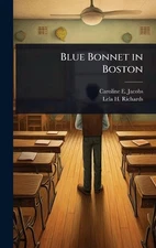 Blue Bonnet in Boston by Caroline E. Jacobs Hardcover Book