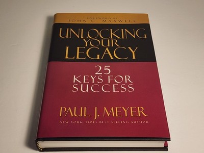 Unlocking Your Legacy: 25 Keys for Success - Hardcover By Paul J. Meyer - SIGNED