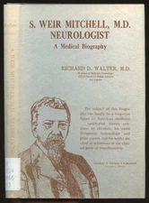 Richard D Walter / S Weir Mitchell M.D.--Neurologist A Medical Biography 1970