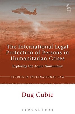 THE INTERNATIONAL LEGAL PROTECTION OF PERSONS IN By Dug Cubie - Hardcover *VG+*