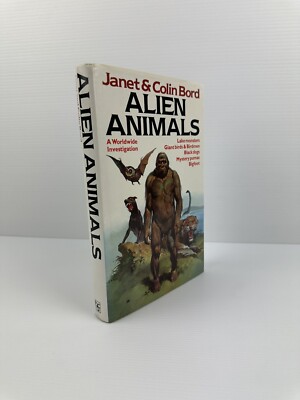 Alien Animals by Janet & Colin Bord Hardcover Bigfoot Lake Monsters Birdmen