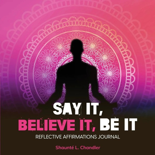 Shaunté L. Chandler | SAY It, Believe It, BE IT | Taschenbuch | Englisch (2022)-image