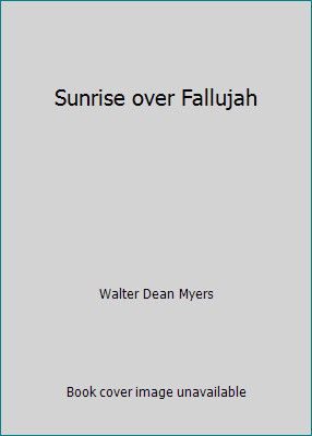 Sunrise over Fallujah by Walter Dean Myers